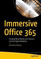 Immersive Office 365: Bringing Mixed Reality and HoloLens into the Digital Workplace 1st ed.
