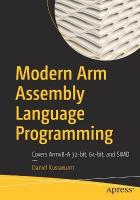 Modern Arm Assembly Language Programming: Covers Armv8-A 32-bit, 64-bit, and SIMD 1st ed.