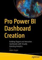 Pro Power BI Dashboard Creation: Building Elegant and Interactive Dashboards with Visually Arresting Analytics 1st ed.