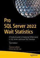 Pro SQL Server 2022 Wait Statistics: A Practical Guide to Analyzing Performance in SQL Server and Azure SQL  Database 3rd ed.