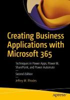 Creating Business Applications with Microsoft 365: Techniques in Power Apps, Power BI, SharePoint, and Power Automate Second Edition
