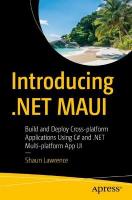Introducing .NET MAUI: Build and Deploy Cross-platform Applications Using C# and .NET  Multi-platform App UI 1st ed.
