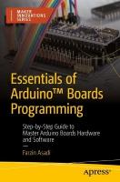 Essentials of Arduino Boards Programming: Step-by-Step Guide to Master Arduino Boards Hardware and Software 1st ed.