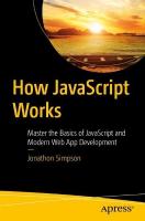 How JavaScript Works: Master the Basics of JavaScript and Modern Web App Development 1st ed.
