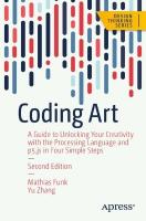 Coding Art: A Guide to Unlocking Your Creativity with the Processing Language and p5.js  in Four Simple Steps Second Edition