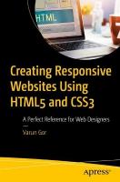 Creating Responsive Websites Using HTML5 and CSS3: A Perfect Reference for Web Designers 1st ed.