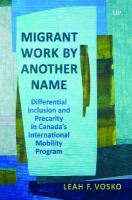 Migrant Work by Another Name: Differential Inclusion and Precarity in Canada's International Mobility  Program
