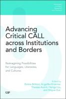 Advancing Critical CALL Across Institutions and Borders: Reimagining Possibilities for Languages, Literacies, and Cultures