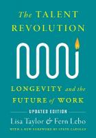 Talent Revolution: Longevity and the Future of Work, New and Updated Edition 2nd New edition