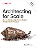 Architecting for Scale: How to Maintain High Availability and Manage Risk in the Cloud 2nd edition