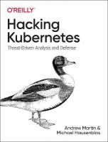 Hacking Kubernetes: Threat-Driven Analysis and Defense