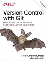 Version Control with Git: Powerful Tools and Techniques for Collaborative Software Development 3rd edition