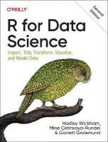 R for Data Science: Import, Tidy, Transform, Visualize, and Model Data 2nd New edition