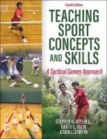 Teaching Sport Concepts and Skills: A Tactical Games Approach Fourth Edition