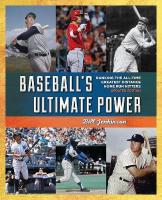 Baseball's Ultimate Power: Ranking the All-Time Greatest Distance Home Run Hitters Updated Edition