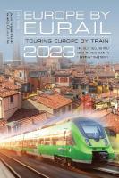 Europe by Eurail 2023: Touring Europe by Train 47th edition
