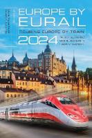 Europe by Eurail 2024: Touring Europe by Train Forty-eighth Edition