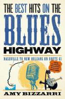 Best Hits on the Blues Highway: Nashville to New Orleans on Route 61