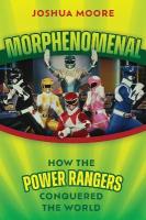Morphenomenal: How the Power Rangers Conquered the World