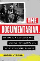 Documentarian: The Way to a Successful and Creative Professional Life in the Documentary  Business