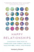 Happy Relationships: 25 Buddhist Practices to Transform Your Connections with Your Partner,  Family, and Friends