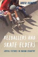 Rezballers and Skate Elders: Joyful Futures in Indian Country