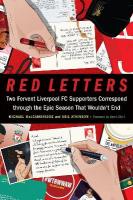 Red Letters: Two Fervent Liverpool FC Supporters Correspond Through the Epic Season That  Wouldn't End