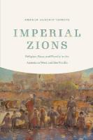 Imperial Zions: Religion, Race, and Family in the American West and the Pacific