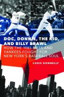 Doc, Donnie, the Kid, and Billy Brawl: How the 1985 Mets and Yankees Fought for New York's Baseball Soul