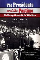 Presidents and the Pastime: The History of Baseball and the White House