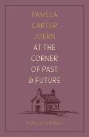 At the Corner of Past and Future: A Collection of Life Stories