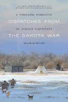 Thrilling Narrative of Indian Captivity: Dispatches from the Dakota War