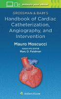 Grossman & Baim's Handbook of Cardiac Catheterization, Angiography, and  Intervention