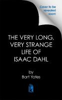 Very Long, Very Strange Life of Isaac Dahl