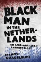 Black Man in the Netherlands: An Afro-Antillean Anthropology