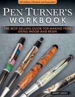 Pen Turner's Workbook, 4th Edition Revised and Expanded: Making Pens from Simple to Stunning Using Wood and Resin 4th edition