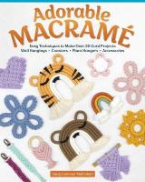 Adorable Macrame: Easy Techniques to Make Over 20 Cord ProjectsWall Hangings, Coasters, Plant  Hangers, Accessories