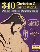 340 Christian & Inspirational Patterns for Scroll Saw Woodworkers, Third  Edition Revised & Expanded 3rd ed.