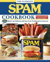 Ultimate SPAM Cookbook Expanded Edition: 140plus Quick and Delicious Recipes from Traditional to Gourmet Expanded ed.