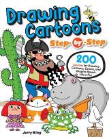 Drawing Cartoons Step-by-Step: 200 Lessons for Drawing Cartoons, Comics, and Graphic Novels Like a Pro