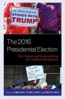 2016 Presidential Election: The Causes and Consequences of a Political Earthquake