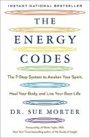 Energy Codes: The 7-Step System to Awaken Your Spirit, Heal Your Body, and Live Your Best  Life