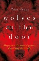 Wolves at the Door: Migration, Dehumanization, Rewilding the World
