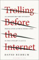 Trolling Before the Internet: An Offline History of Insult, Provocation, and Public Humiliation in the  Literary Classics