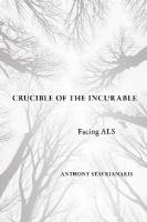 Crucible of the Incurable: Facing ALS