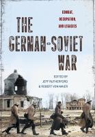 German-Soviet War: Combat, Occupation, and Legacies