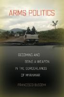 Arms Politics: Becoming and Being a Weapon in the Borderlands of Myanmar