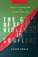 Grip of Sexual Violence in Conflict: Feminist Interventions in International Law New edition