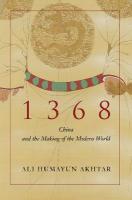 1368: China and the Making of the Modern World New edition