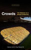 Crowds: The Stadium As a Ritual of Intensity New edition